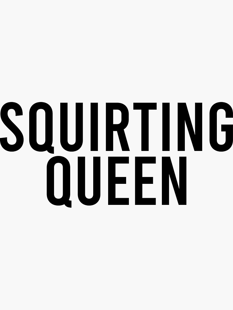 daisy deza recommends The Squirt Queen