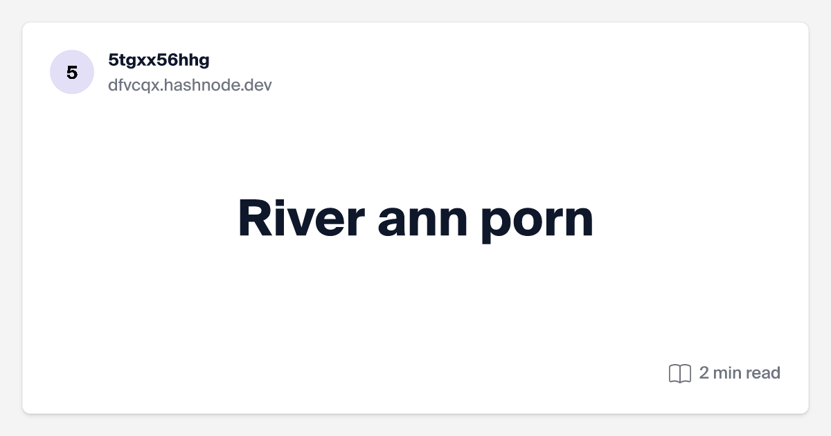 bui ha recommends River Ann Porn