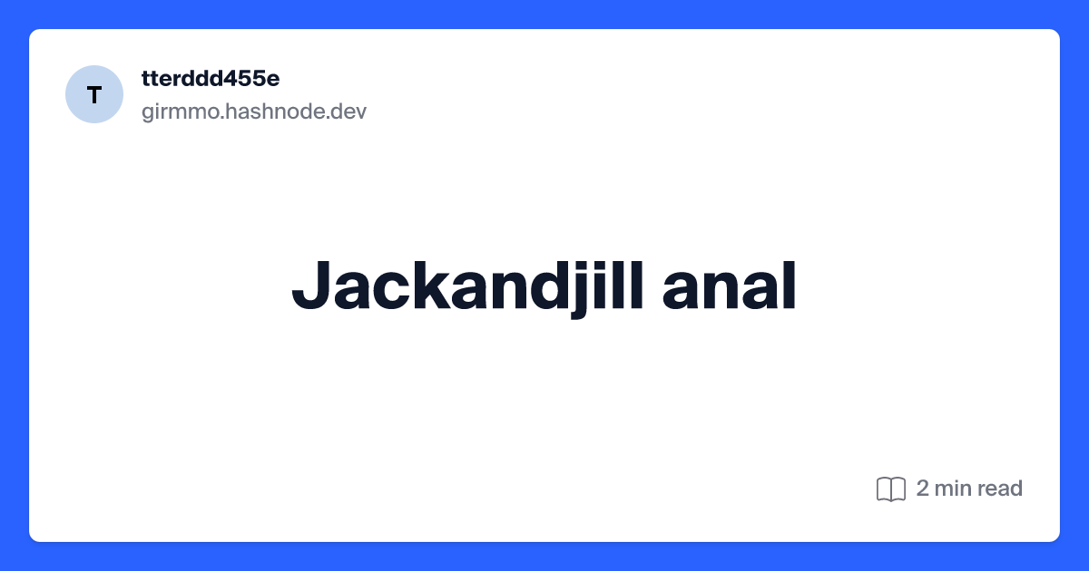 jackandjill anal